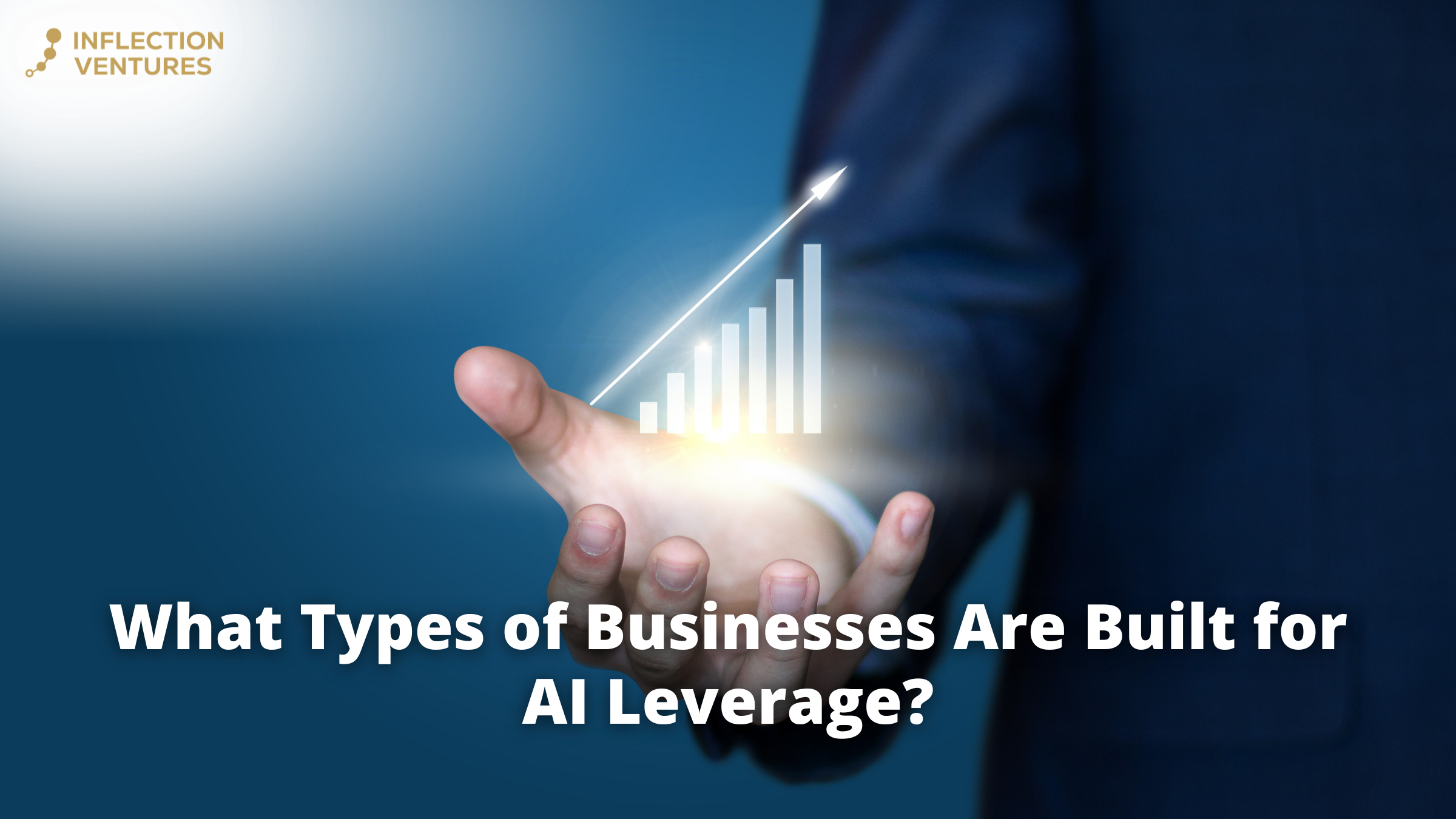 What Types of Businesses Are Built for AI Leverage?
