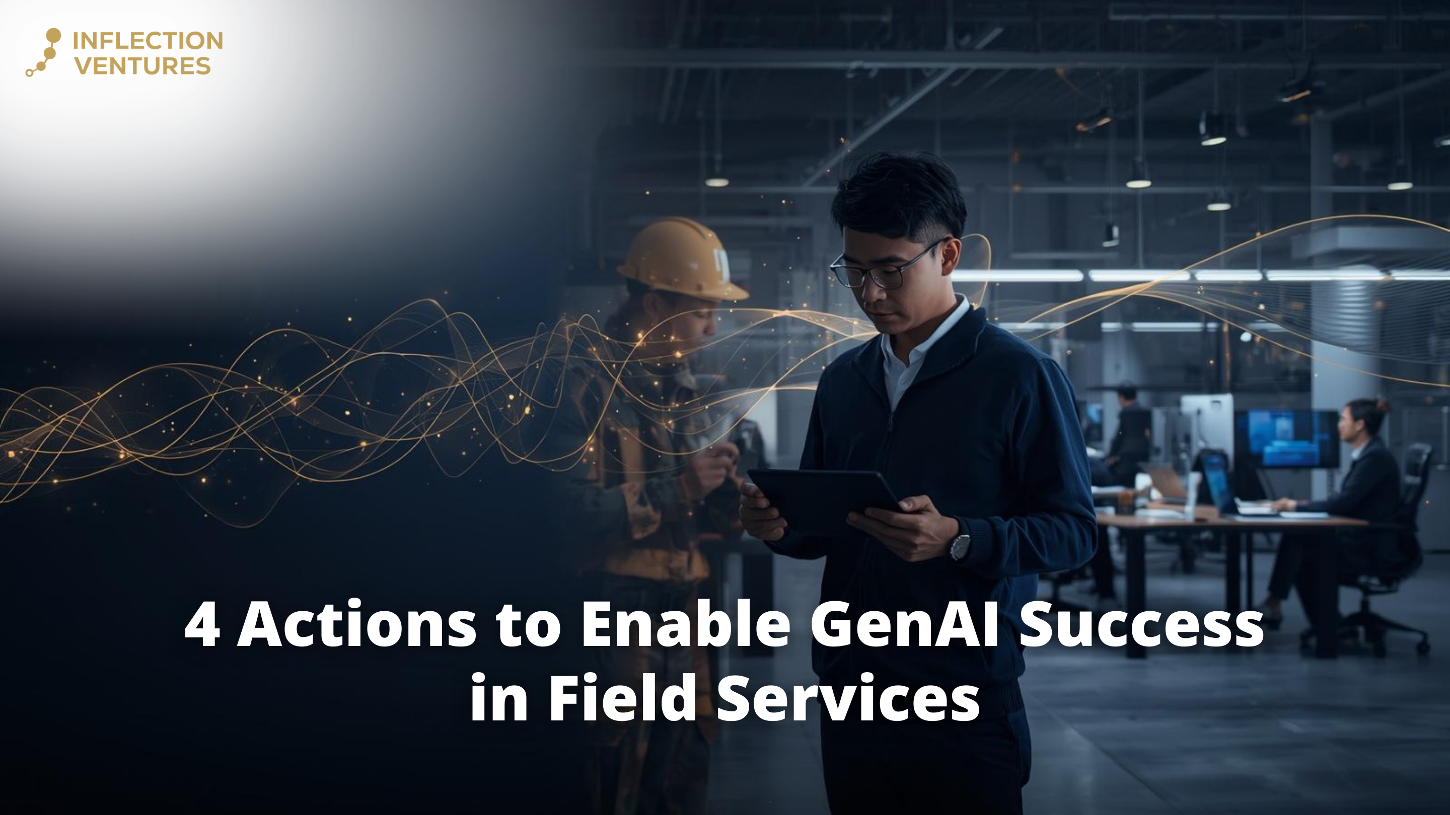 4 Actions to Enable GenAI Success in Field Services