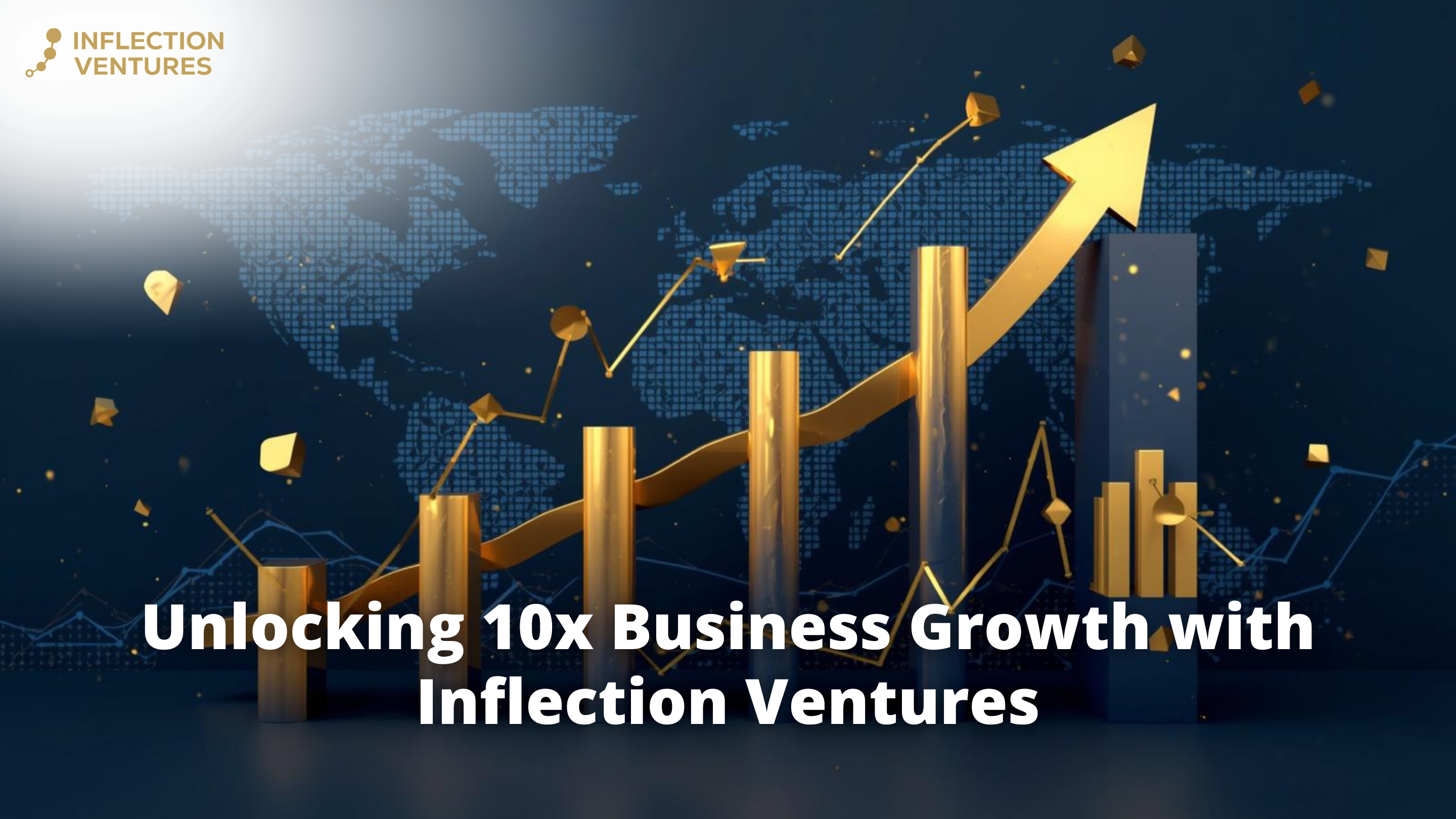 Unlocking 10x Business Growth with Inflection Ventures