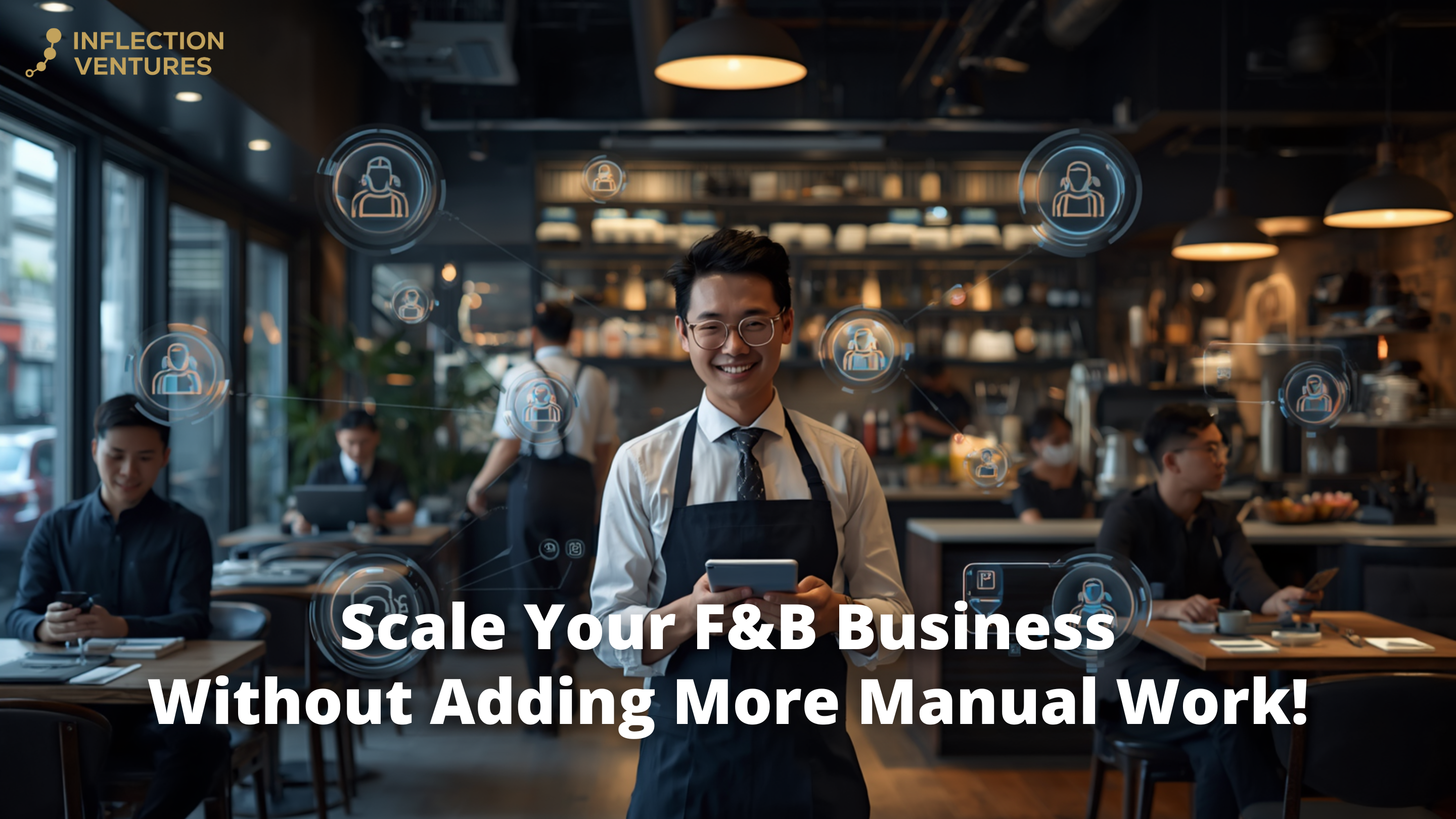 Scale Your F&B Business Without Adding More Manual Work