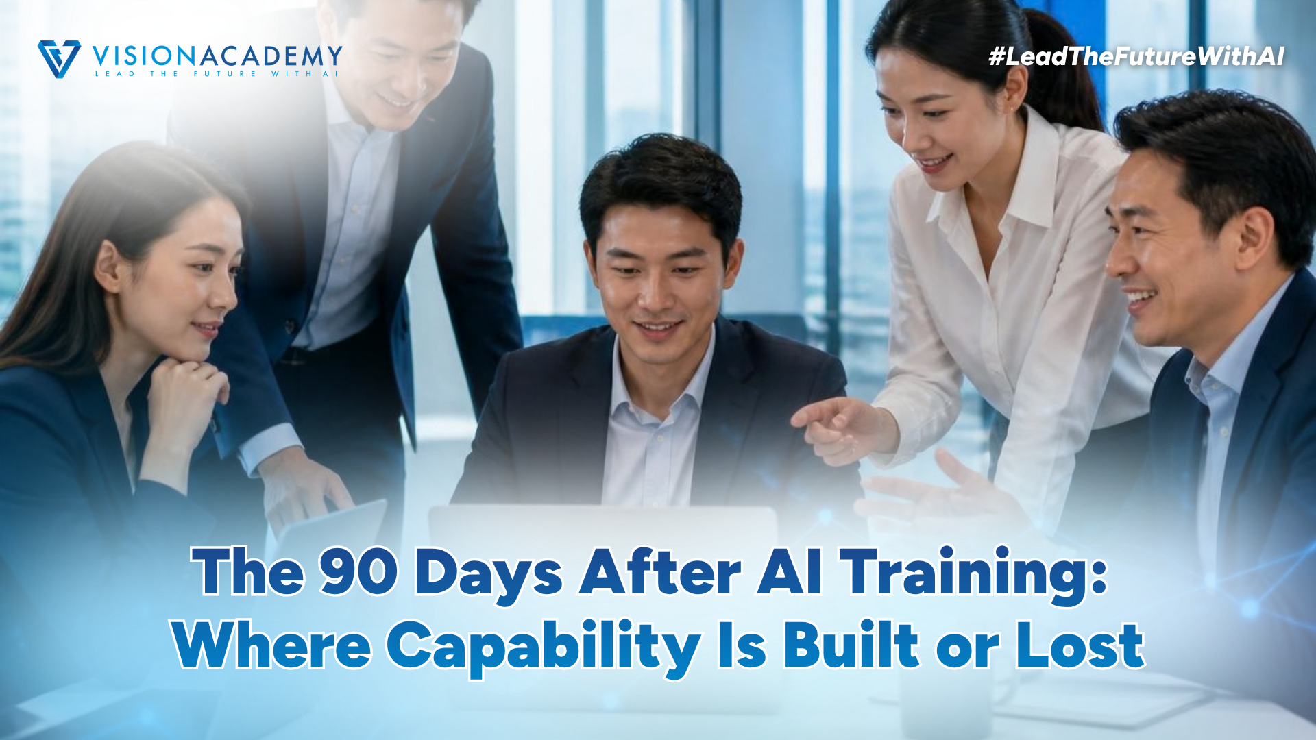 The 90 Days After AI Training: Where Capability Is Built or Lost article image